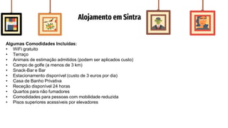 Alojamento em Sintra
Algumas Comodidades Incluídas:
• WiFi gratuito
• Terraço
• Animais de estimação admitidos (podem ser ...