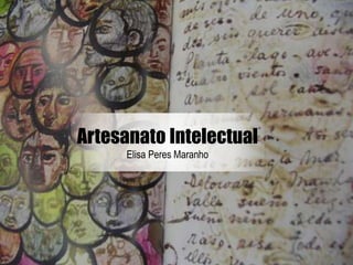 Artesanato Intelectual
Elisa Peres Maranho
 