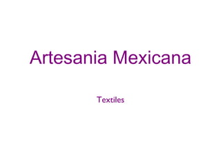 Artesania Mexicana Textiles 