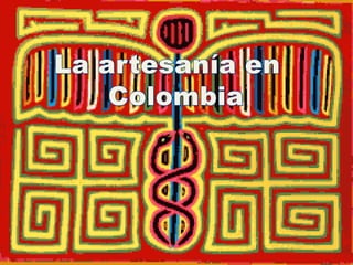 La artesanía en   Colombia 