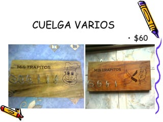 CUELGA VARIOS
                • $60
 