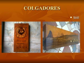 COLGADORES
                $60
 