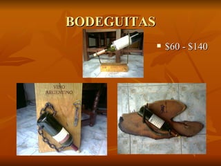 BODEGUITAS
                $60 - $140
 