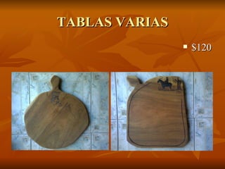 TABLAS VARIAS
                   $120
 