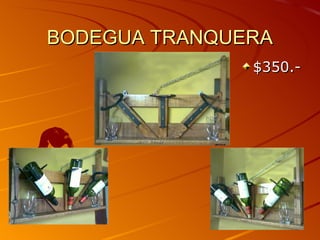 BODEGUA TRANQUERA
               $350.-
 