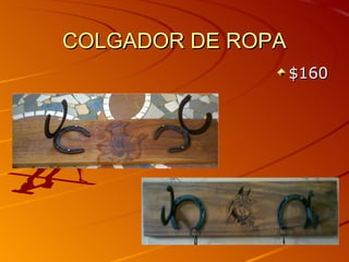 COLGADOR DE ROPA
                   $160
 