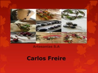 Artesanías S.A
 
Carlos Freire
 