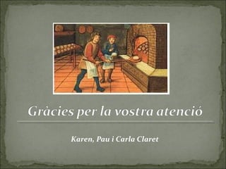 Karen, Pau i Carla Claret
 