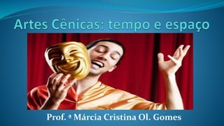 Prof. ª Márcia Cristina Ol. Gomes
 