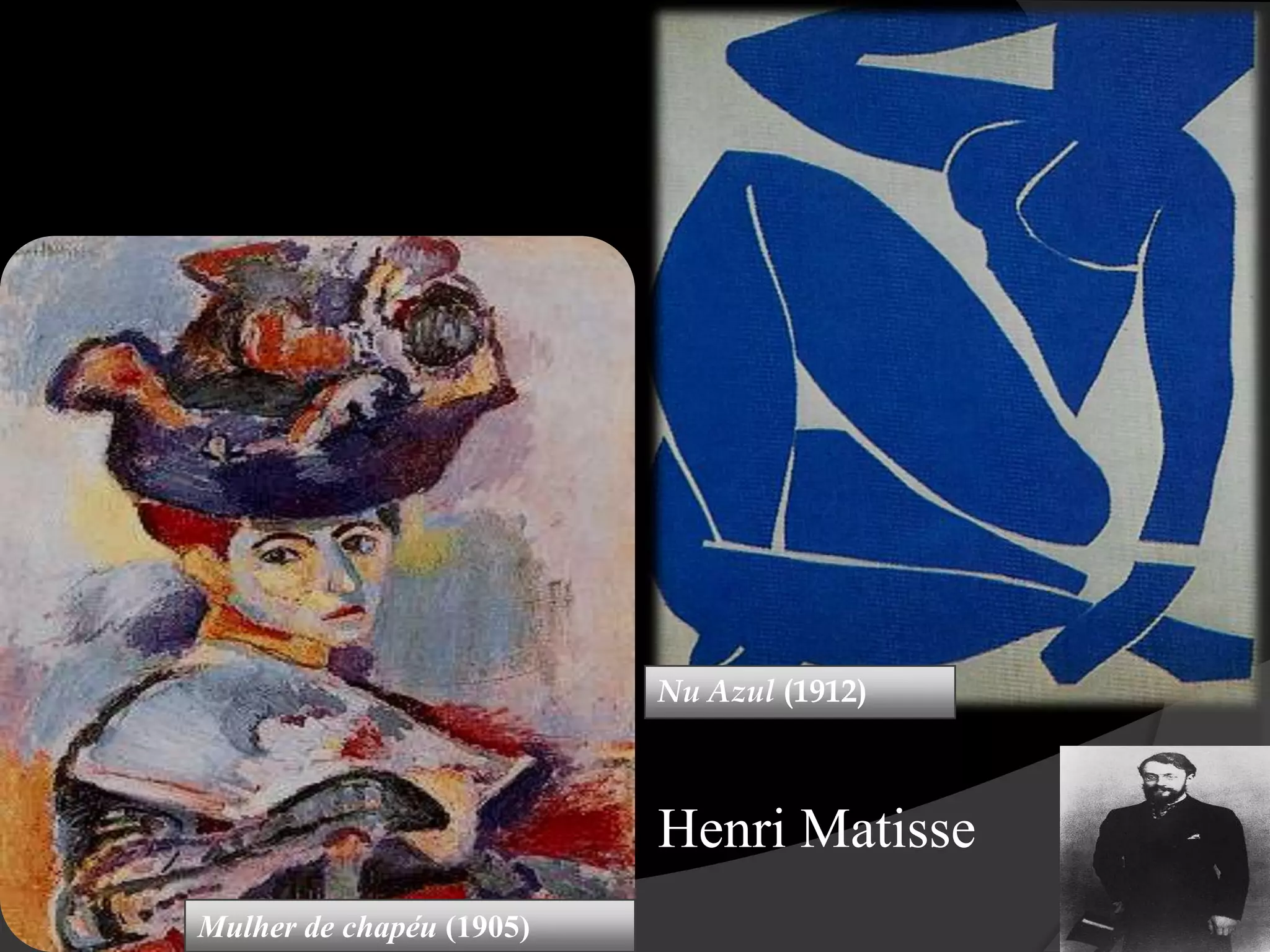 Nu Azul (1912)



                          Henri Matisse
Mulher de chapéu (1905)
 