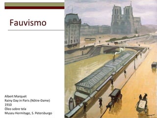 FauvismoCorrente artística que defendia a interpretação livre da natureza e o recurso a cores vivas.13