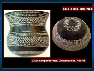 Vasos campaniformes, Ciempozuelos. Madrid. EDAD DEL BRONCE 
