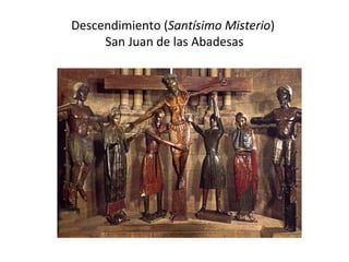 Descendimiento (Santísimo Misterio)
San Juan de las Abadesas
 