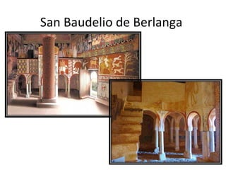 San Baudelio de Berlanga
 