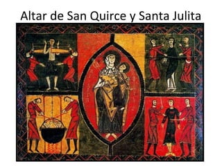 Altar de San Quirce y Santa Julita
 