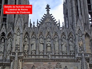 Detalle da fachada oeste
Catedral de Reims
Bautismo de Clodoveo
 