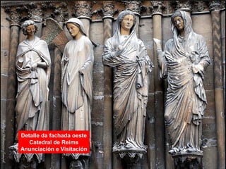 Detalle da fachada oeste
Catedral de Reims
Anunciación e Visitación
 