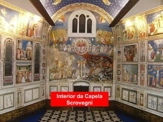 Interior da Capela
Scrovegni
 