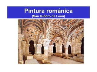 Pintura románica
(San Isidoro de León)
 