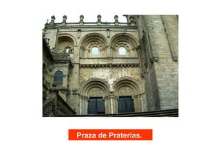 Praza de Praterías.
 