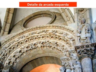 Detalle da arcada esquerda
 