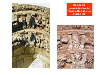 Detalle da
arcada da dereita:
Deus e San Miguel
Xuízo Final
 