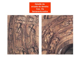 Detalle da
arcada da dereita:
Ceo. Os
benaventurados
 