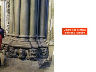 Detalle das xambas
Bestiario na base
 