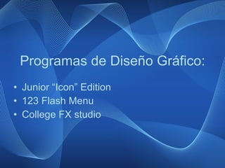 Programas de Diseño Gráfico: Junior “Icon” Edition 123 Flash Menu College FX studio 