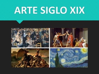 ARTE SIGLO XIX
 