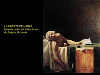 LA MUERTE DE MARAT,
Museos reales de Bellas Artes
de Bélgica, Bruselas

 