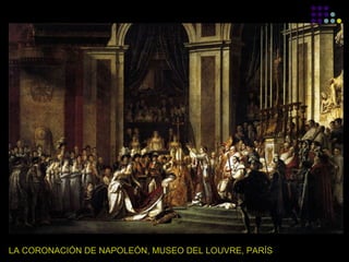 LA CORONACIÓN DE NAPOLEÓN, MUSEO DEL LOUVRE, PARÍS

 