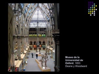 Museo de la
Universidad de
Oxford, 1853
Deane y Woodward

 
