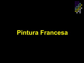 Pintura Francesa

 
