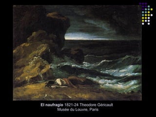 El naufragio 1821-24 Theodore Géricault
Musée du Louvre, Paris

 