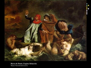 Barca de Dante. Eugène Delacroix
Museo Nacional del Louvre

 