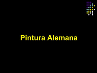 Pintura Alemana

 