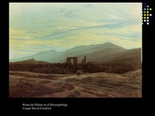 Ruina de Eldena en el Riesengebirge
Caspar David Friedrich

 
