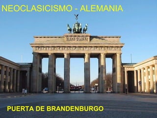 NEOCLASICISMO - ALEMANIA

PUERTA DE BRANDENBURGO

 