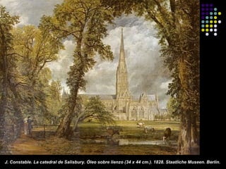 J. Constable. La catedral de Salisbury. Óleo sobre lienzo (34 x 44 cm.). 1828. Staatliche Museen. Berlín.

 