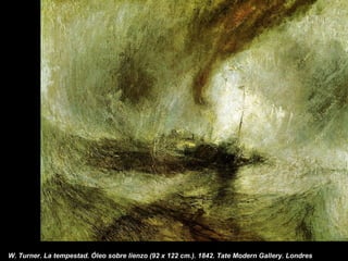 W. Turner. La tempestad. Óleo sobre lienzo (92 x 122 cm.). 1842. Tate Modern Gallery. Londres

 