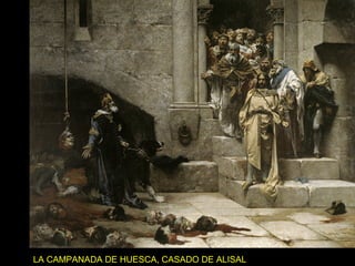 LA CAMPANADA DE HUESCA, CASADO DE ALISAL

 
