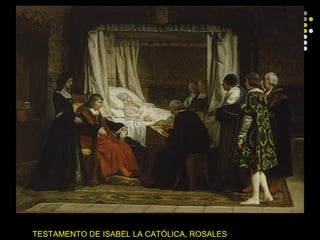 TESTAMENTO DE ISABEL LA CATÓLICA, ROSALES

 