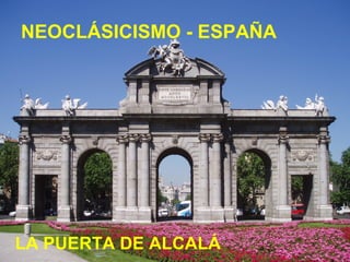 NEOCLÁSICISMO - ESPAÑA

LA PUERTA DE ALCALÁ

 