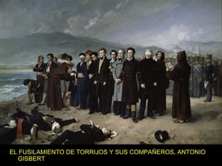 EL FUSILAMIENTO DE TORRIJOS Y SUS COMPAÑEROS, ANTONIO
GISBERT

 