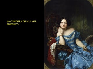 LA CONDESA DE VILCHES,
MADRAZO

 