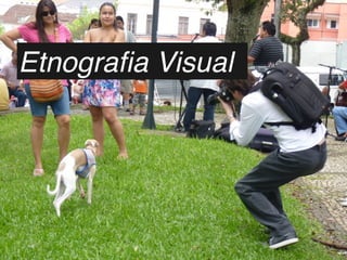 Etnograﬁa Visual
 