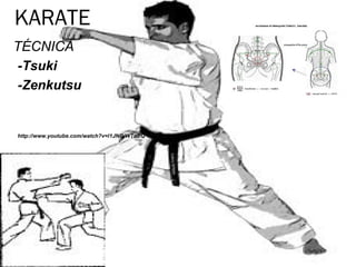 KARATE
TÉCNICA
 -Tsuki
 -Zenkutsu


http://www.youtube.com/watch?v=l1JNGiWTdEQ
 