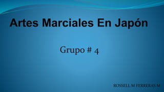 Grupo # 4
ROSSELL M FERRERAS M
 