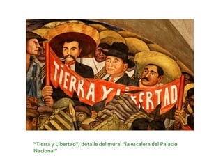 “Tierra y Libertad”, detalle del mural “la escalera del Palacio
Nacional”
 